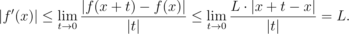 |f'(x)| \leq \lim_{t\to 0} \frac{|f(x+t) - f(x)|}{|t|} \leq \lim_{t\to 0}\frac{L\cdot |x+t-x|}{|t|} = L.
